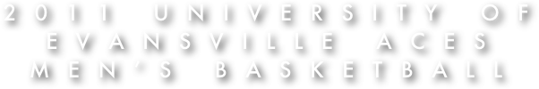 2011 University of Evansville Aces Men’s Basketball